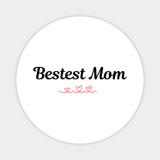 Bestest Mom Magnet